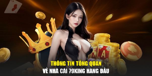 79KING - Nhà Cái Uy Tín Thu Hút 1.000.000+ Hội Viên