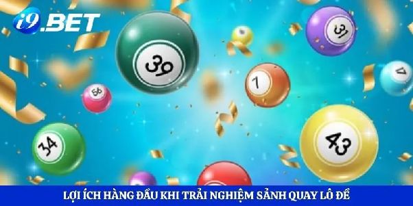 Xổ Số I9bet – Tìm Hiểu Hình Thức Giải Trí Và Cách Theo Dõi Kết Quả
