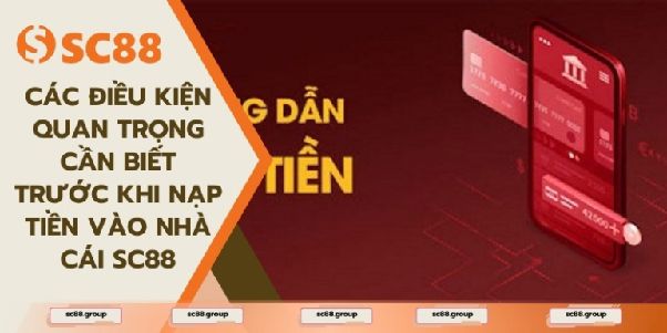Nạp tiền SC88 với quy trình đơn giản và cách quản lý giao dịch hiệu quả